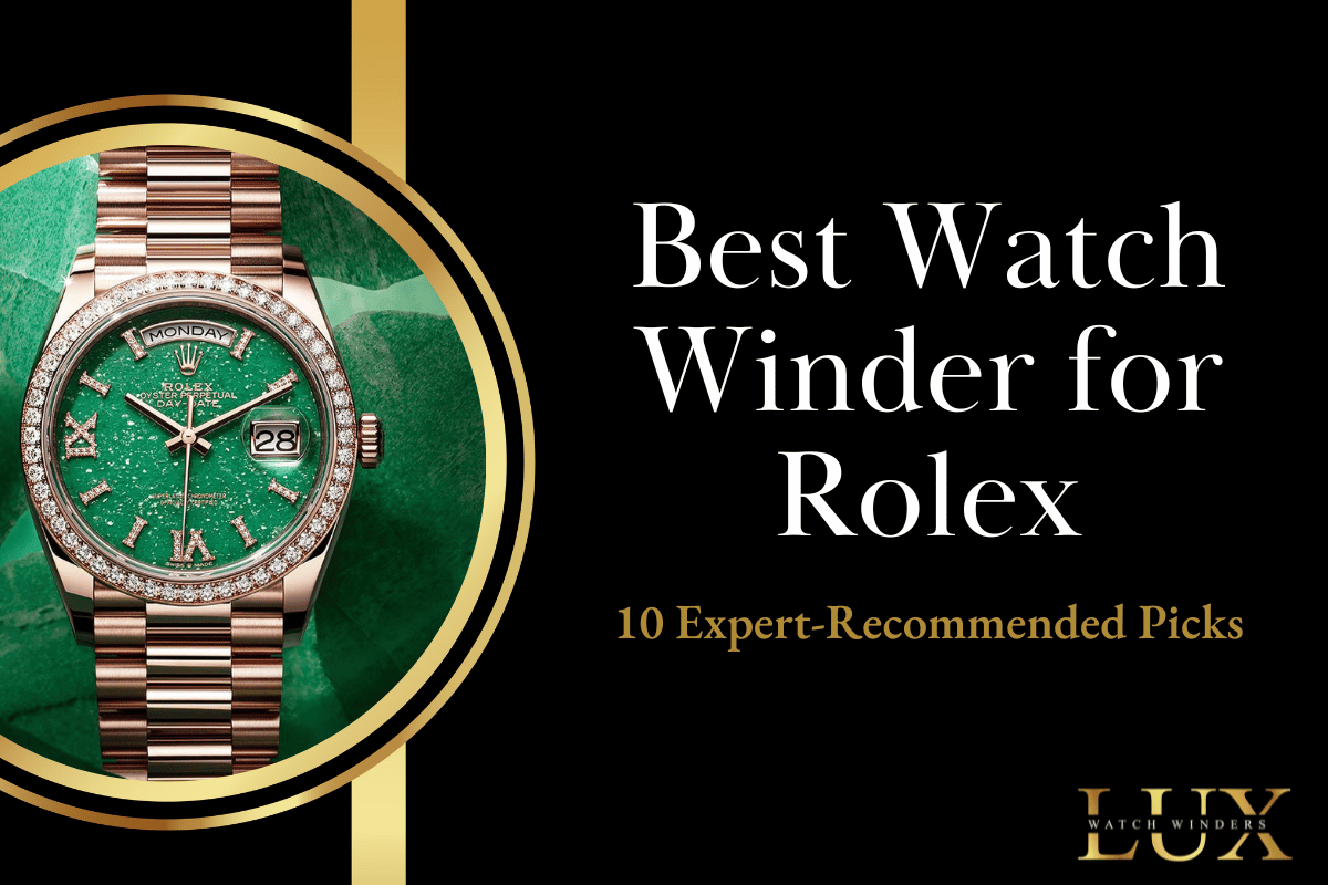 Best Watch Winder for Rolex - 10 Expert-Recommended Picks