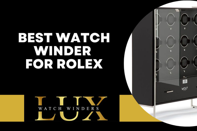 Best Watch Winder for Rolex - LUX Watch Winders
