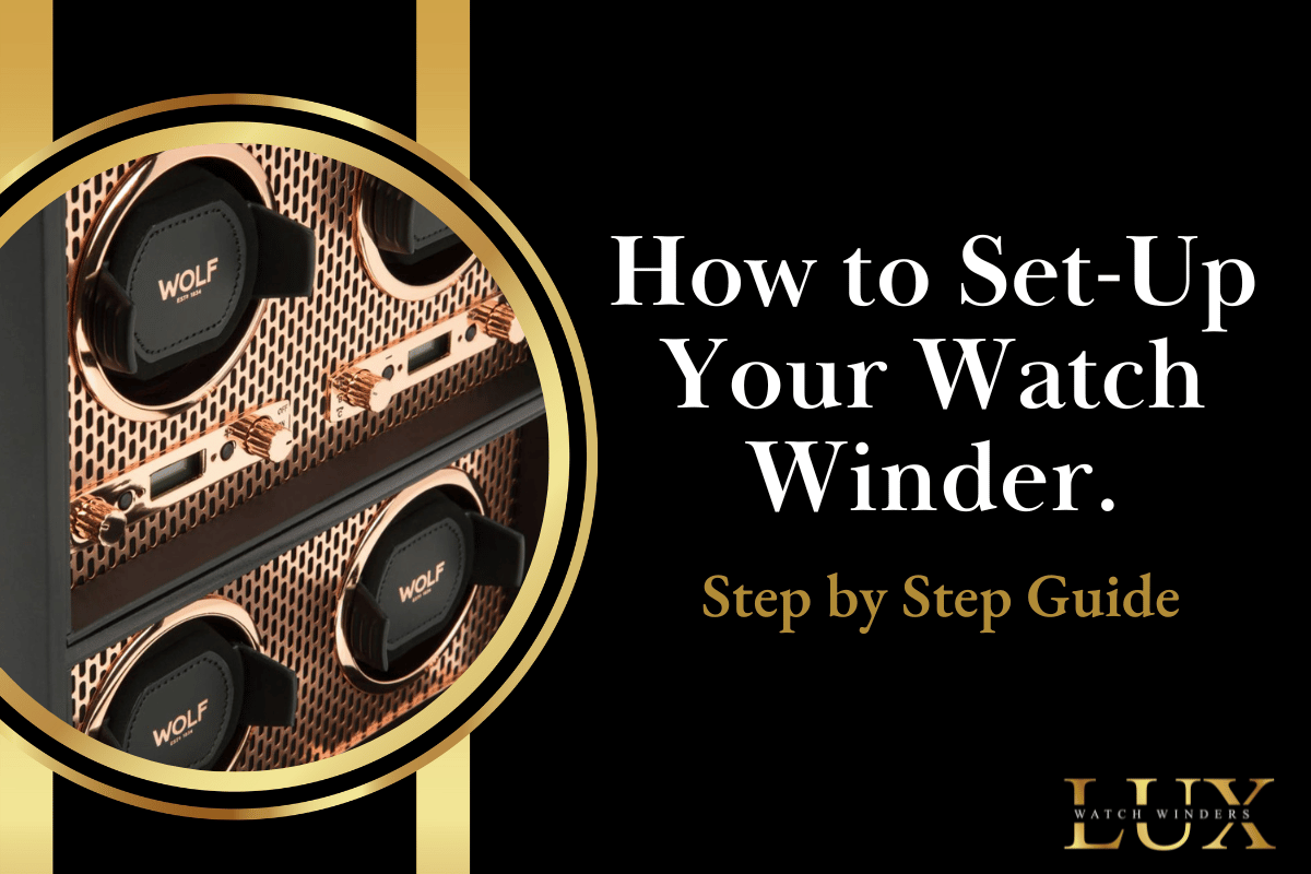 How to Set Up Your Watch Winder StepByStep Guide LUX Watch Winders